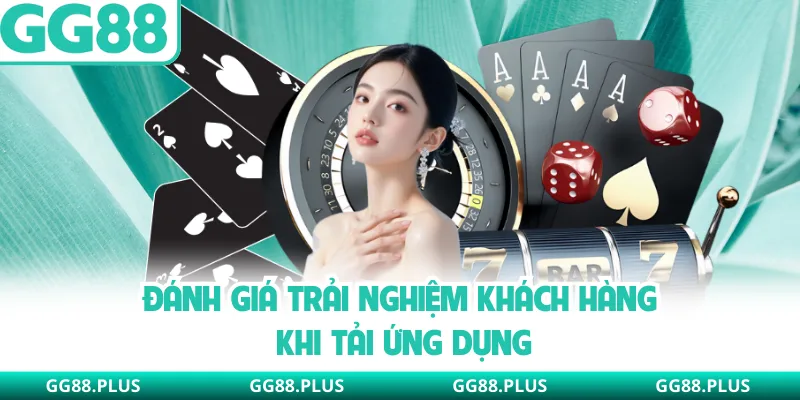 Đánh giá trải nghiệm khách hàng khi tải ứng dụng