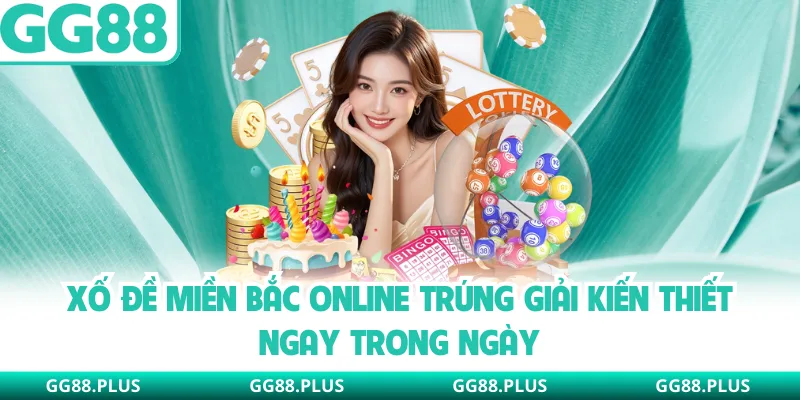 Số Đề Miền Bắc Online - Trúng Giải Kiến Thiết Ngay Tại GG88