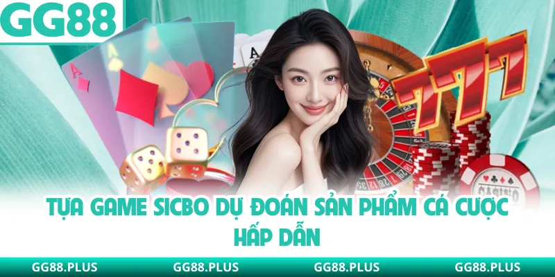 Tựa game Sicbo dự đoán sản phẩm cá cược hấp dẫn