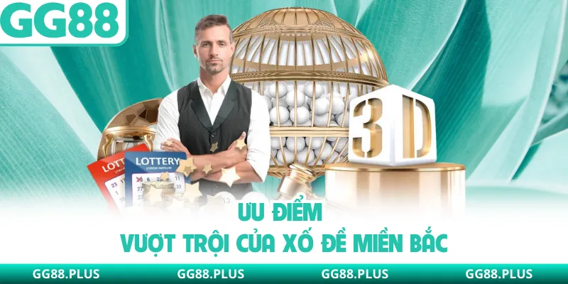 Ưu điểm vượt trội của số đề miền Bắc